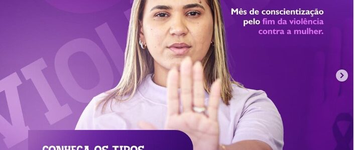 Agosto Lilás – Mês de conscientização pelo fim da violência contra a mulher.