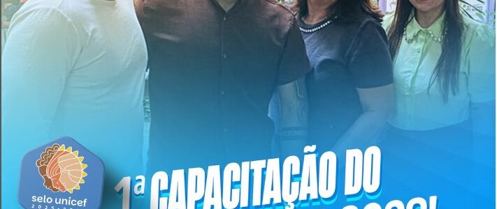  1ª Capacitação do Selo UNICEF 2025-2028