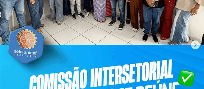 1ª Reunião da Comissão Intersetorial do Selo UNICEF 2025-2028