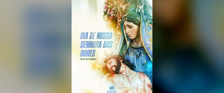 Dia de Nossa Senhora das Dores