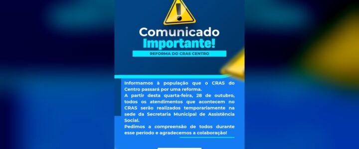 Comunicamos que o CRAS Centro passará por uma reforma, porém